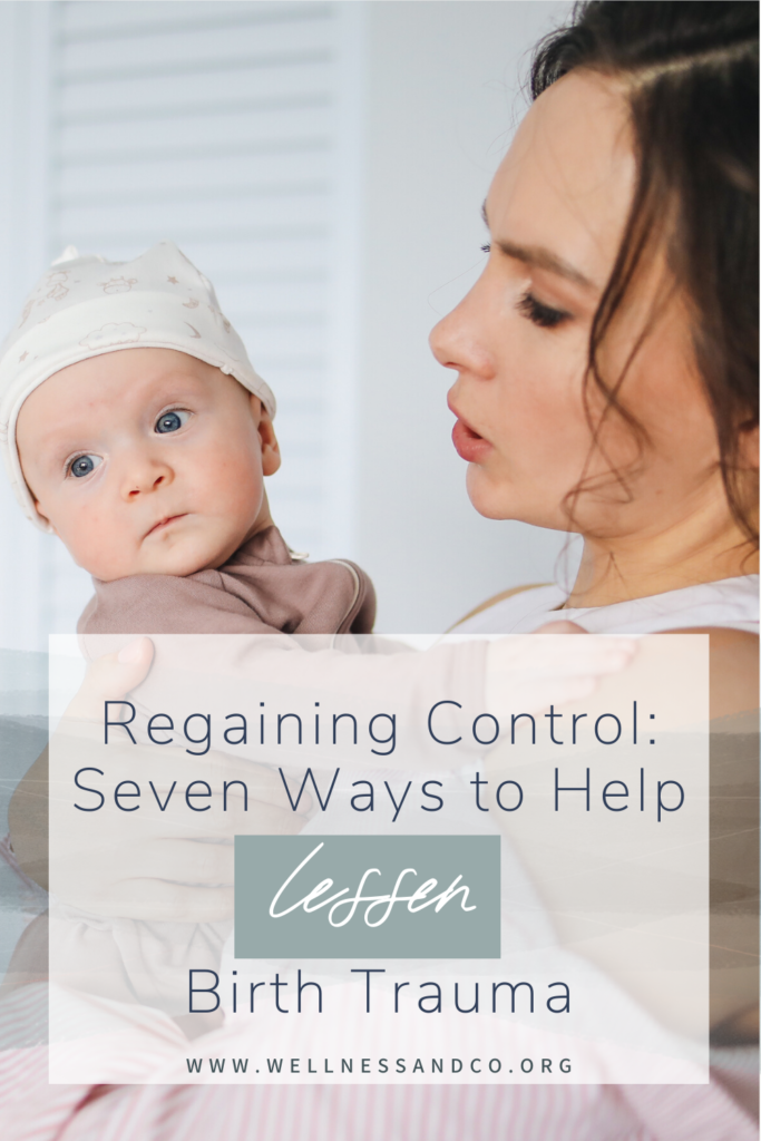 Regaining Control: 7 Ways to Help Lessen Birth Trauma