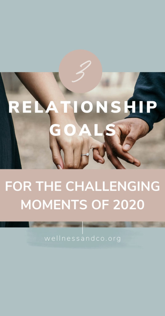 3 Healthy Relationship Goals for the Challenging Moments of 2020