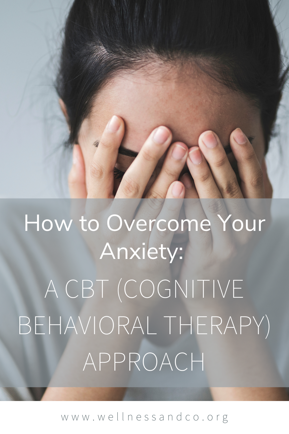 How To Overcome Your Anxiety: A CBT Approach - Wellness & Co ...