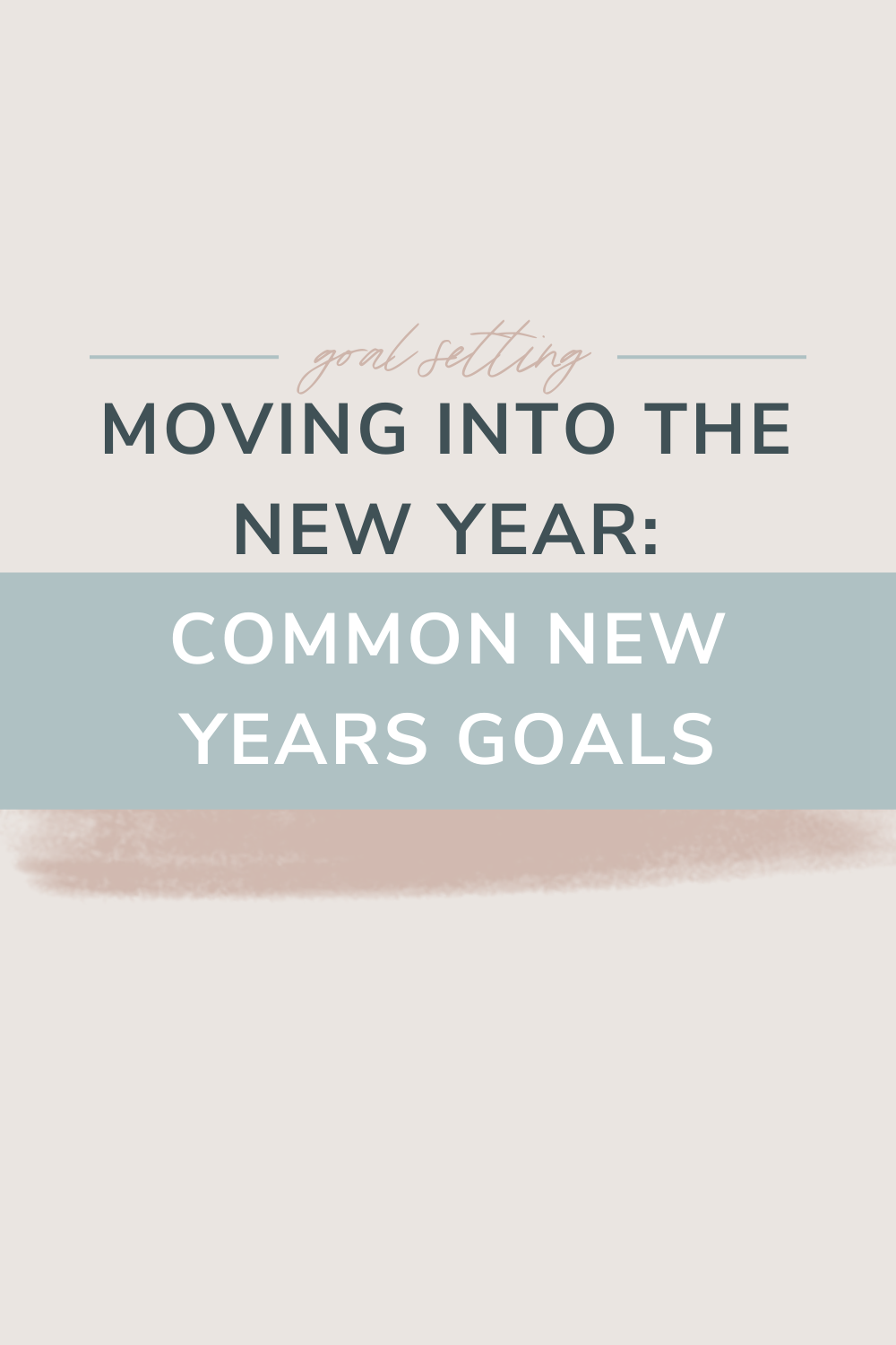 Moving Into the New Year: Common New Years Goals | Feeling stuck with your goals? Unsure how to get started? Curious how to enhance your goals or what areas you might be missing? Check out this blog for some fresh ideas on goals to set in 2021, cheers!