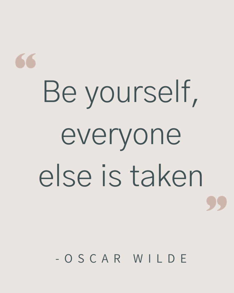 Quote that reads "Be yourself, everyone else is taken. -Oscar Wilde"