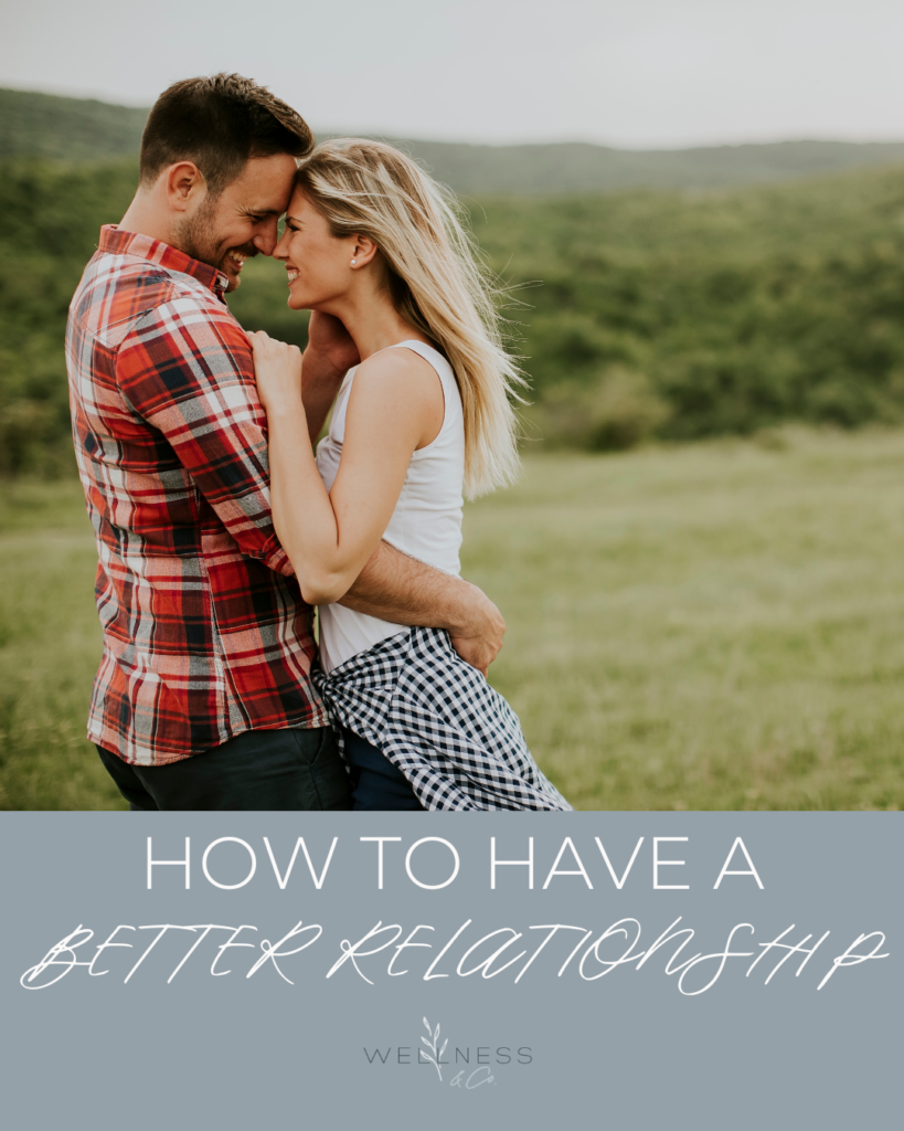 Image of a couple holding each other and smiling with their faces together with text that says "How to Have a Better Relationship"