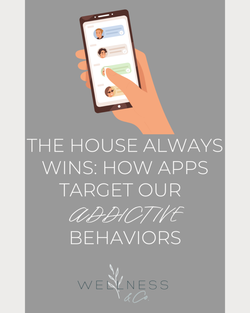 Graphic of a hand holding a phone with text that reads "The House Always Wins: How Apps Target Our Addictive Behaviors"